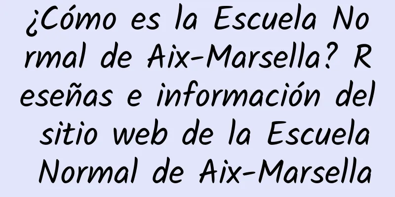 ¿Cómo es la Escuela Normal de Aix-Marsella? Reseñas e información del sitio web de la Escuela Normal de Aix-Marsella