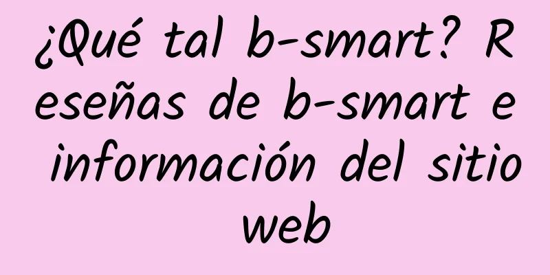¿Qué tal b-smart? Reseñas de b-smart e información del sitio web