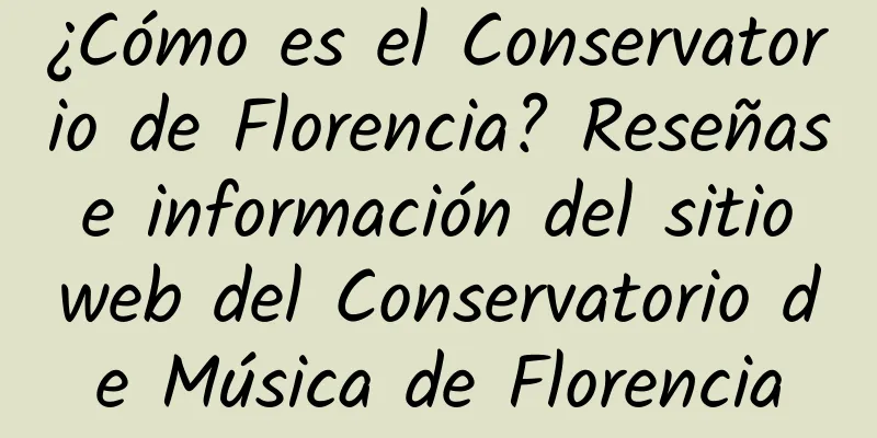 ¿Cómo es el Conservatorio de Florencia? Reseñas e información del sitio web del Conservatorio de Música de Florencia