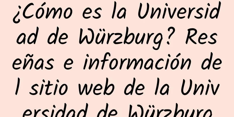 ¿Cómo es la Universidad de Würzburg? Reseñas e información del sitio web de la Universidad de Würzburg