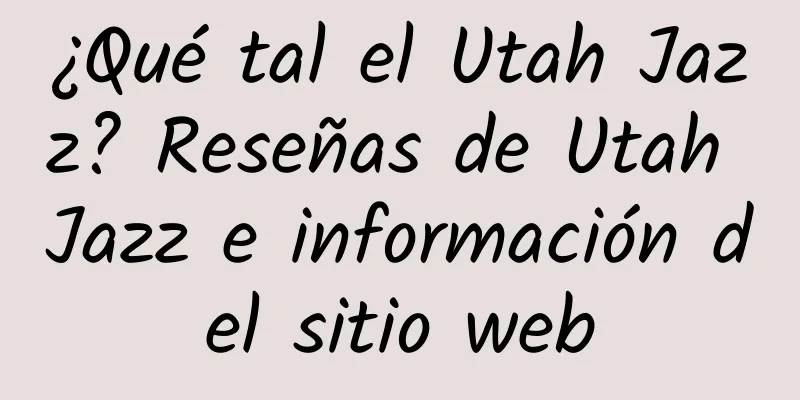 ¿Qué tal el Utah Jazz? Reseñas de Utah Jazz e información del sitio web