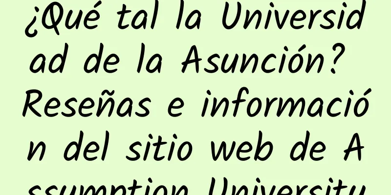 ¿Qué tal la Universidad de la Asunción? Reseñas e información del sitio web de Assumption University
