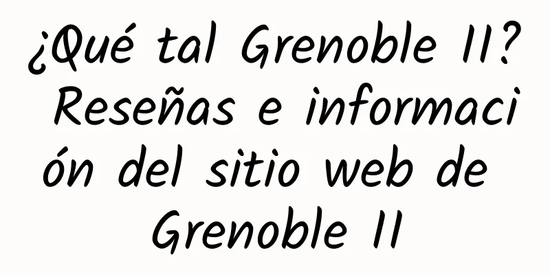 ¿Qué tal Grenoble II? Reseñas e información del sitio web de Grenoble II