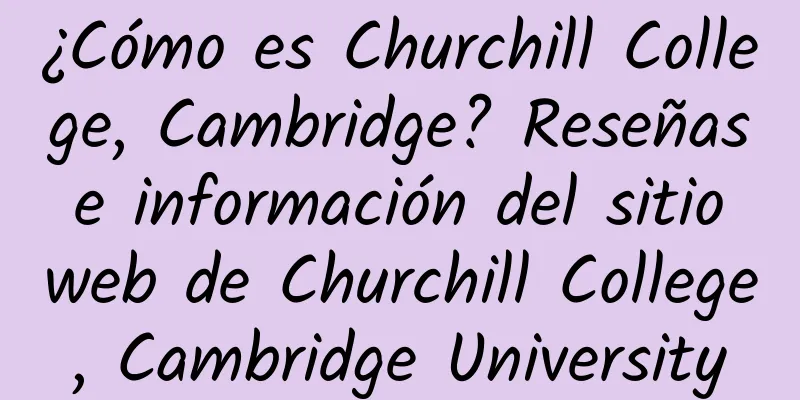 ¿Cómo es Churchill College, Cambridge? Reseñas e información del sitio web de Churchill College, Cambridge University