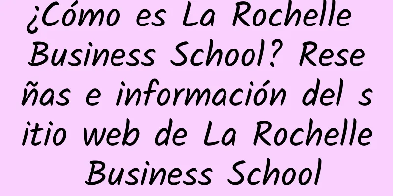 ¿Cómo es La Rochelle Business School? Reseñas e información del sitio web de La Rochelle Business School