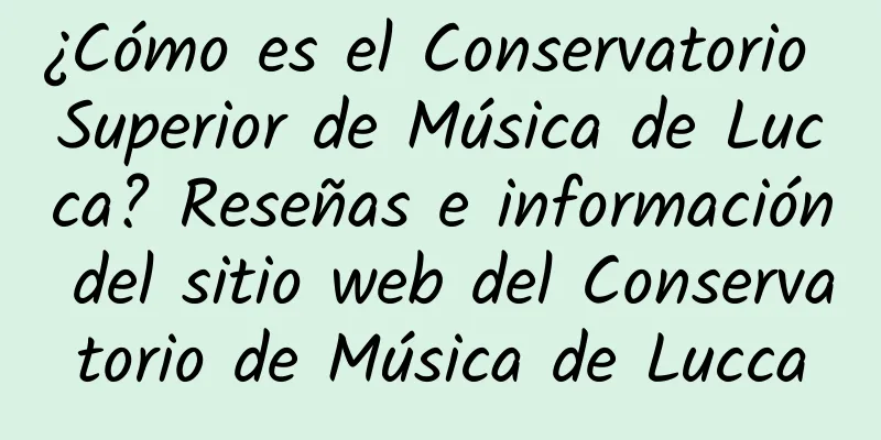 ¿Cómo es el Conservatorio Superior de Música de Lucca? Reseñas e información del sitio web del Conservatorio de Música de Lucca