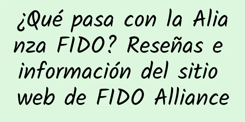 ¿Qué pasa con la Alianza FIDO? Reseñas e información del sitio web de FIDO Alliance
