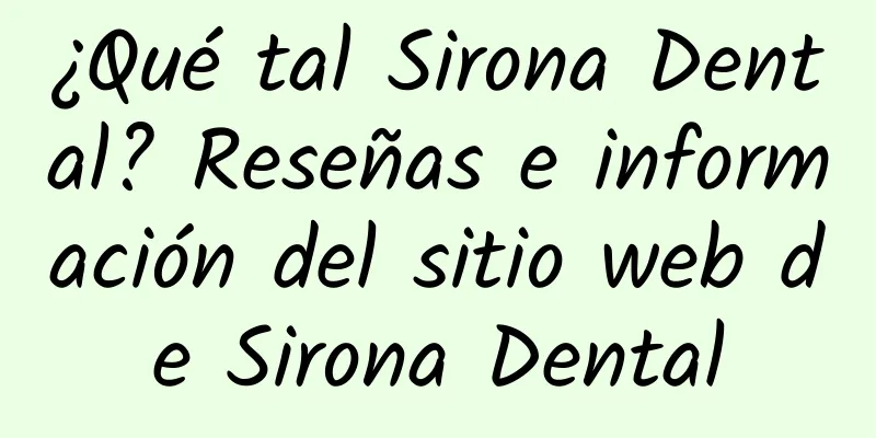 ¿Qué tal Sirona Dental? Reseñas e información del sitio web de Sirona Dental