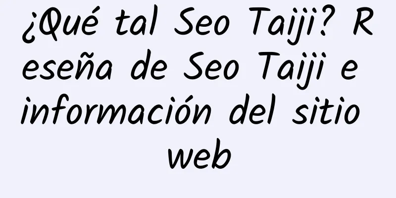 ¿Qué tal Seo Taiji? Reseña de Seo Taiji e información del sitio web