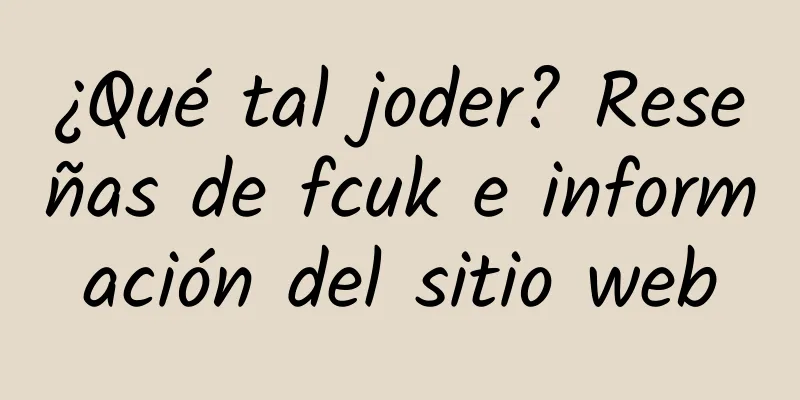 ¿Qué tal joder? Reseñas de fcuk e información del sitio web