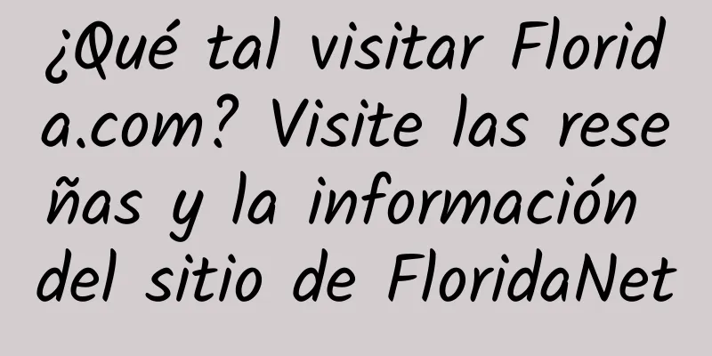 ¿Qué tal visitar Florida.com? Visite las reseñas y la información del sitio de FloridaNet