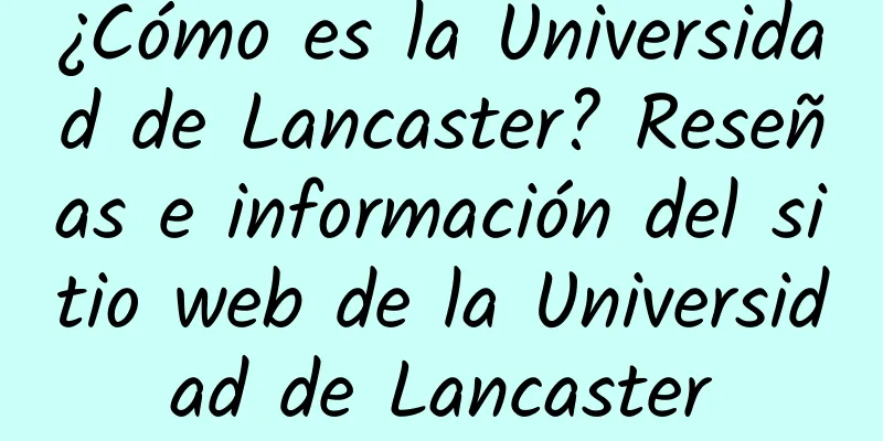 ¿Cómo es la Universidad de Lancaster? Reseñas e información del sitio web de la Universidad de Lancaster