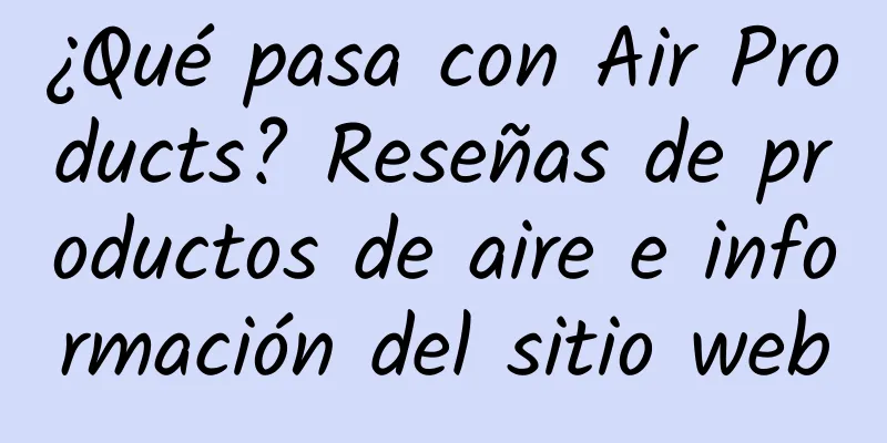 ¿Qué pasa con Air Products? Reseñas de productos de aire e información del sitio web