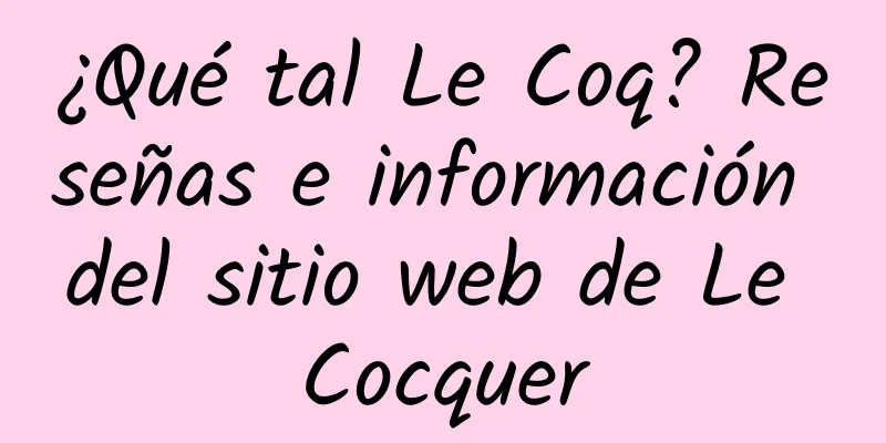 ¿Qué tal Le Coq? Reseñas e información del sitio web de Le Cocquer