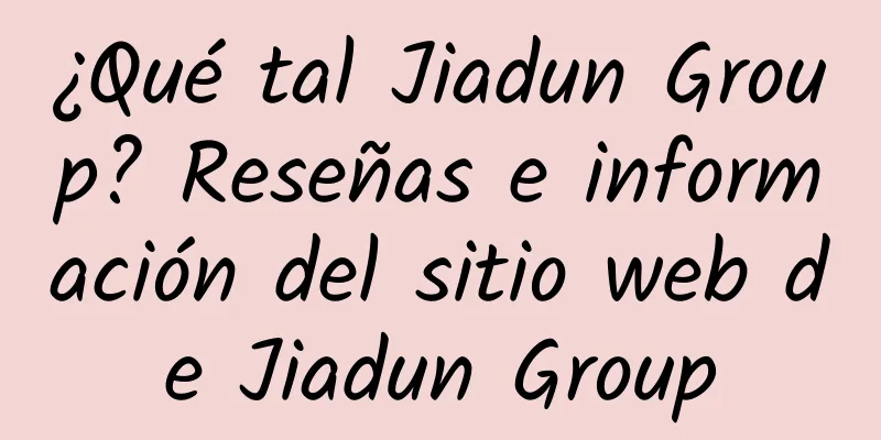 ¿Qué tal Jiadun Group? Reseñas e información del sitio web de Jiadun Group