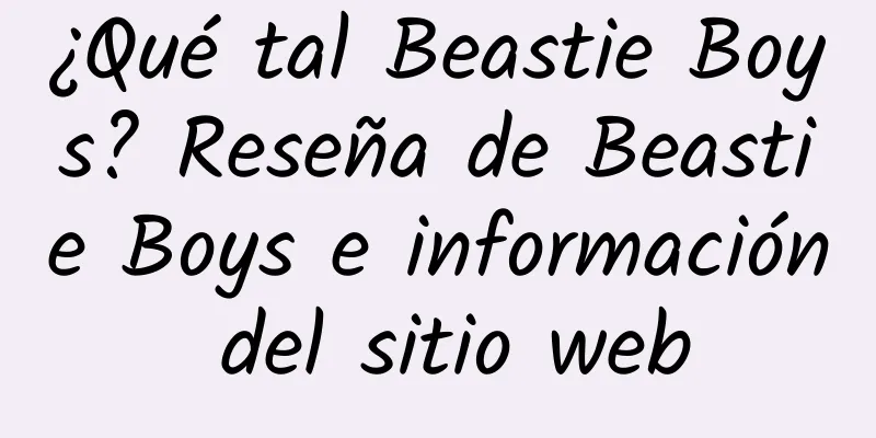 ¿Qué tal Beastie Boys? Reseña de Beastie Boys e información del sitio web