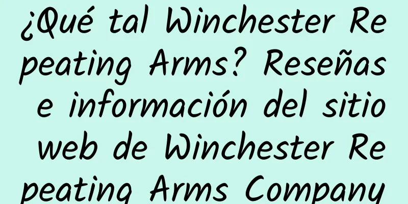 ¿Qué tal Winchester Repeating Arms? Reseñas e información del sitio web de Winchester Repeating Arms Company