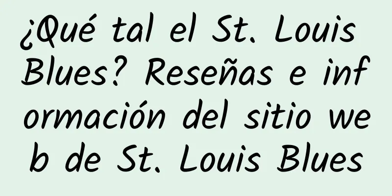 ¿Qué tal el St. Louis Blues? Reseñas e información del sitio web de St. Louis Blues