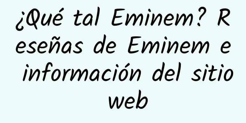 ¿Qué tal Eminem? Reseñas de Eminem e información del sitio web