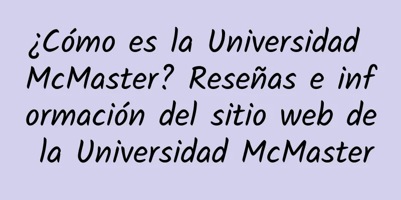 ¿Cómo es la Universidad McMaster? Reseñas e información del sitio web de la Universidad McMaster