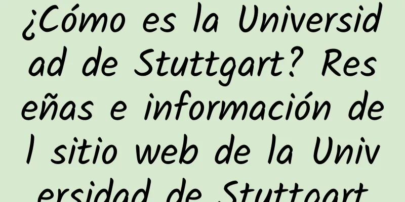 ¿Cómo es la Universidad de Stuttgart? Reseñas e información del sitio web de la Universidad de Stuttgart