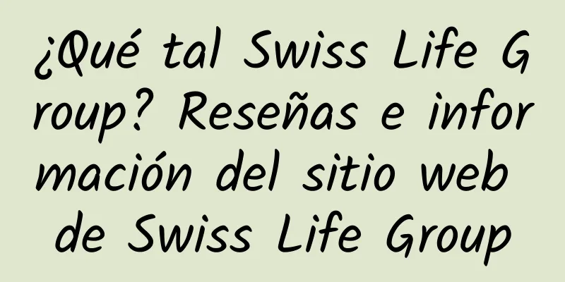 ¿Qué tal Swiss Life Group? Reseñas e información del sitio web de Swiss Life Group