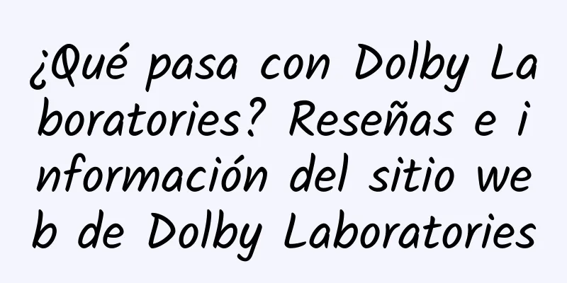 ¿Qué pasa con Dolby Laboratories? Reseñas e información del sitio web de Dolby Laboratories