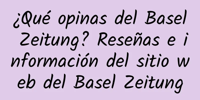 ¿Qué opinas del Basel Zeitung? Reseñas e información del sitio web del Basel Zeitung