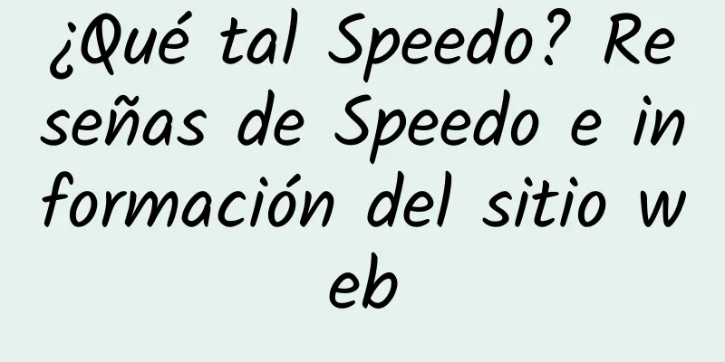 ¿Qué tal Speedo? Reseñas de Speedo e información del sitio web