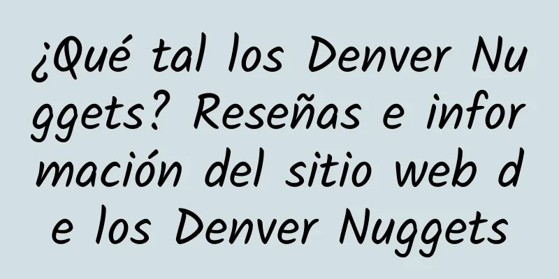¿Qué tal los Denver Nuggets? Reseñas e información del sitio web de los Denver Nuggets