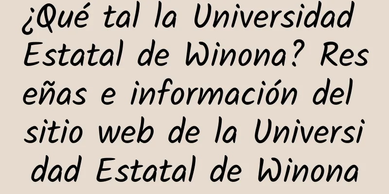 ¿Qué tal la Universidad Estatal de Winona? Reseñas e información del sitio web de la Universidad Estatal de Winona