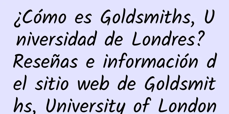 ¿Cómo es Goldsmiths, Universidad de Londres? Reseñas e información del sitio web de Goldsmiths, University of London