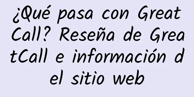 ¿Qué pasa con GreatCall? Reseña de GreatCall e información del sitio web
