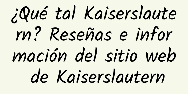 ¿Qué tal Kaiserslautern? Reseñas e información del sitio web de Kaiserslautern