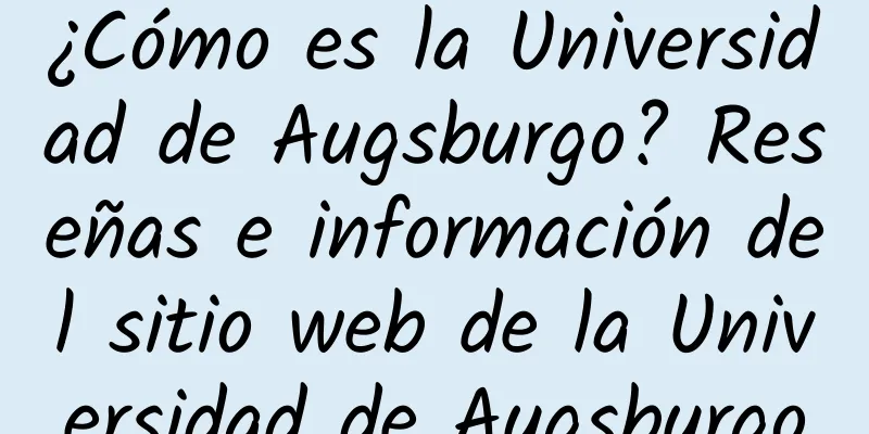 ¿Cómo es la Universidad de Augsburgo? Reseñas e información del sitio web de la Universidad de Augsburgo