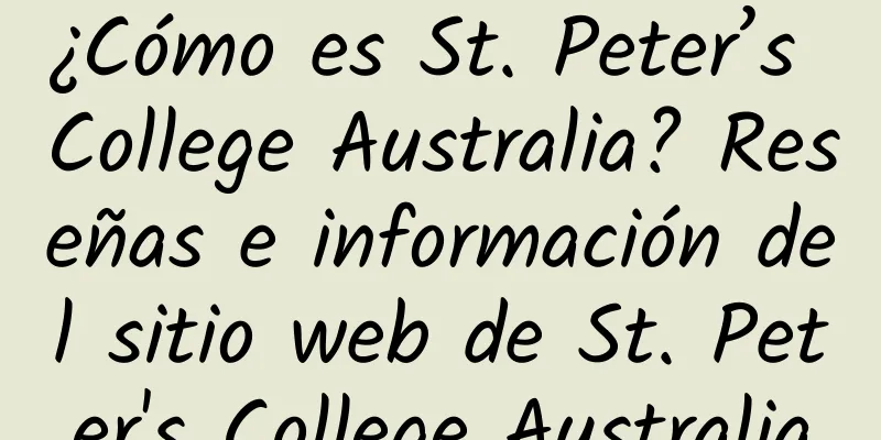 ¿Cómo es St. Peter’s College Australia? Reseñas e información del sitio web de St. Peter's College Australia