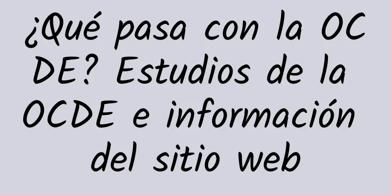 ¿Qué pasa con la OCDE? Estudios de la OCDE e información del sitio web