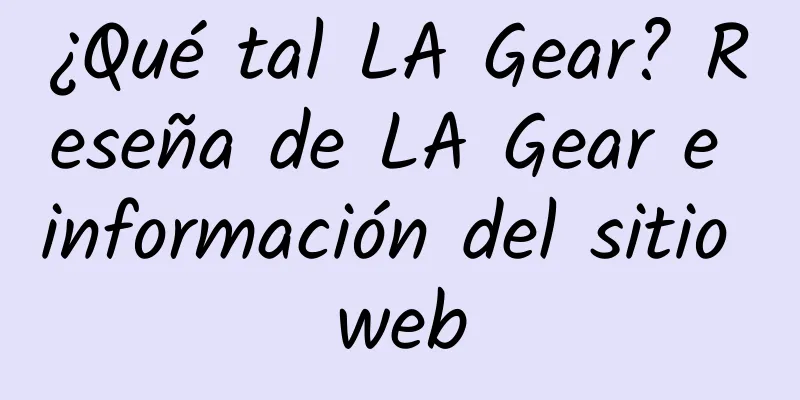 ¿Qué tal LA Gear? Reseña de LA Gear e información del sitio web