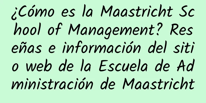 ¿Cómo es la Maastricht School of Management? Reseñas e información del sitio web de la Escuela de Administración de Maastricht