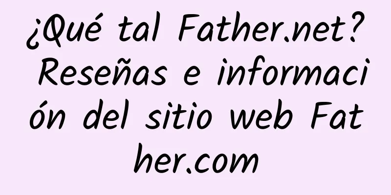 ¿Qué tal Father.net? Reseñas e información del sitio web Father.com