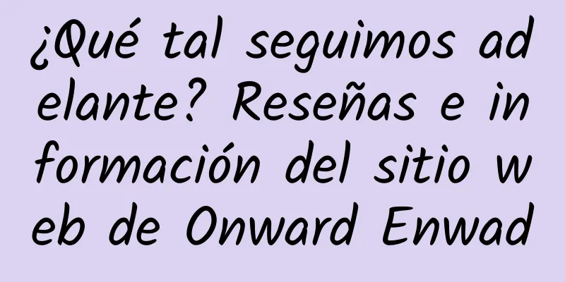 ¿Qué tal seguimos adelante? Reseñas e información del sitio web de Onward Enwad