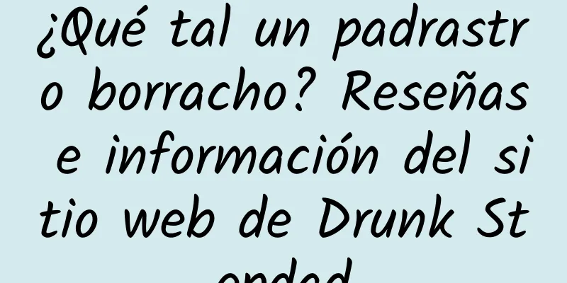 ¿Qué tal un padrastro borracho? Reseñas e información del sitio web de Drunk Stepdad