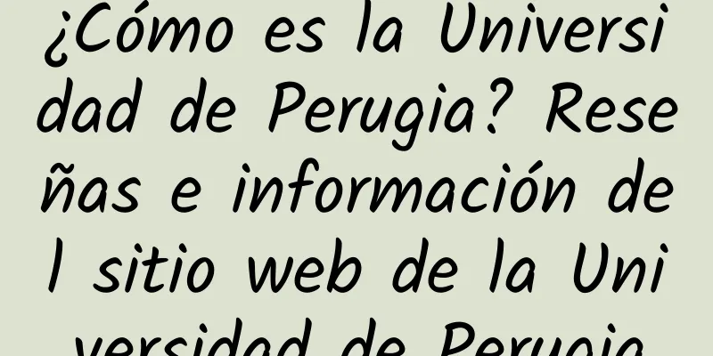 ¿Cómo es la Universidad de Perugia? Reseñas e información del sitio web de la Universidad de Perugia