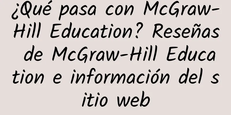 ¿Qué pasa con McGraw-Hill Education? Reseñas de McGraw-Hill Education e información del sitio web