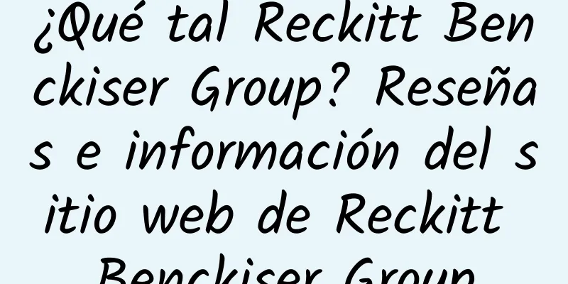 ¿Qué tal Reckitt Benckiser Group? Reseñas e información del sitio web de Reckitt Benckiser Group