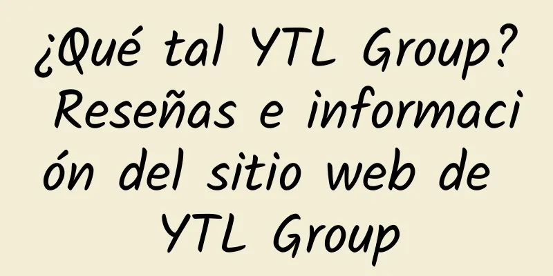 ¿Qué tal YTL Group? Reseñas e información del sitio web de YTL Group