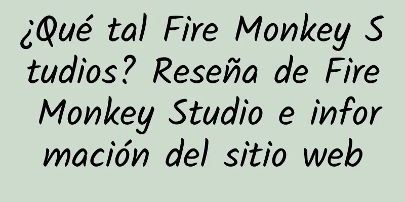 ¿Qué tal Fire Monkey Studios? Reseña de Fire Monkey Studio e información del sitio web