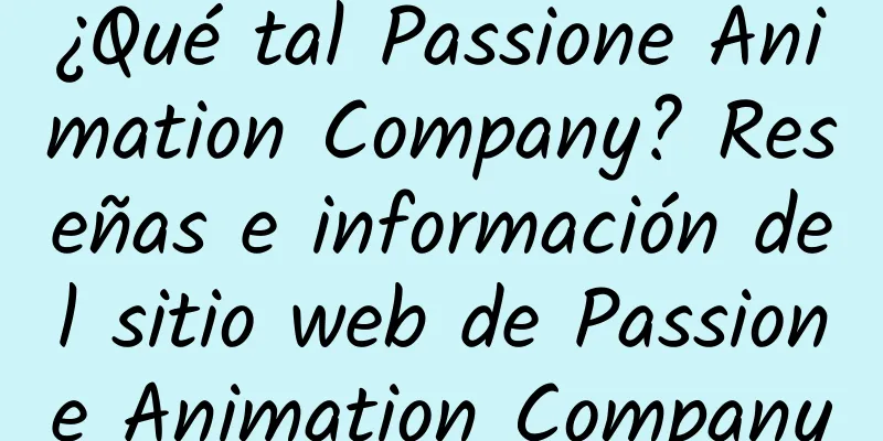 ¿Qué tal Passione Animation Company? Reseñas e información del sitio web de Passione Animation Company