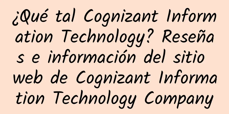 ¿Qué tal Cognizant Information Technology? Reseñas e información del sitio web de Cognizant Information Technology Company