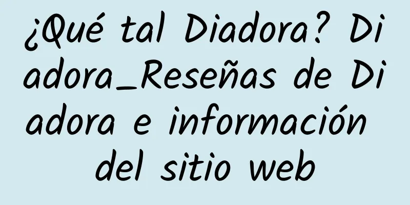 ¿Qué tal Diadora? Diadora_Reseñas de Diadora e información del sitio web
